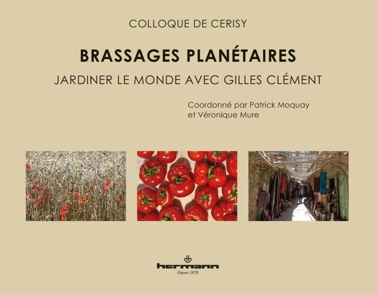 Brassages planétaires : jardiner le monde avec Gilles Clément : [actes du Colloque de Cerisy, 1er-8 août 2018]