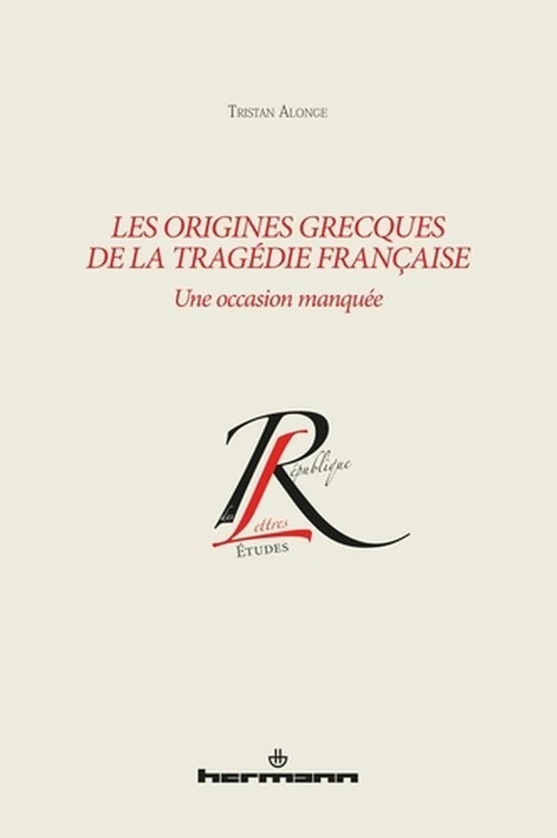 Les origines grecques de la tragédie française  - Une occasion manquée
