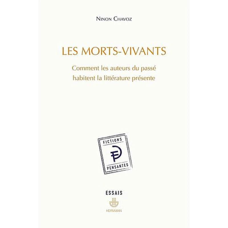 Les morts-vivants  - Comment les auteurs du passé habitent la littérature présente