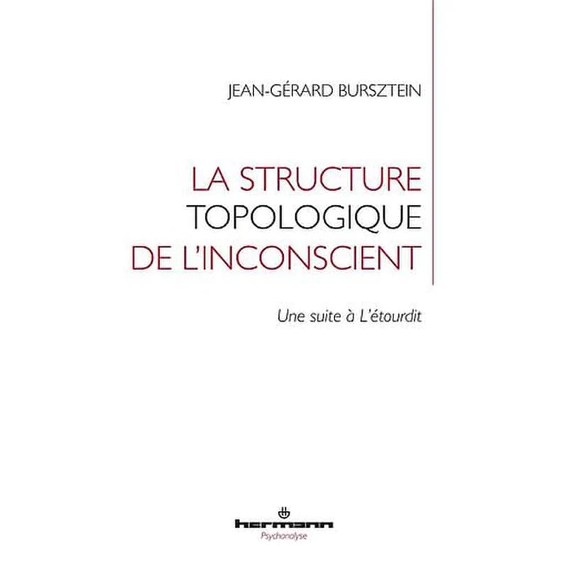 La structure topologique de l'inconscient  - Une suite à L'étourdit