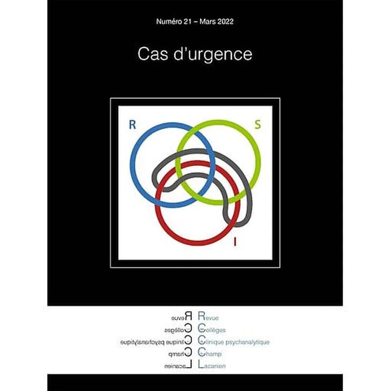 Revue des Collèges de Clinique psychanalytique du Champ lacanien N° 21 - Cas d'urgence