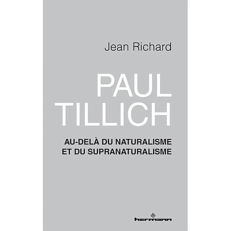 Paul Tillich  - Au-delà du naturalisme et du supranaturalisme