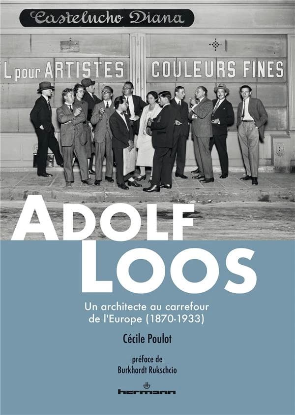 Adolf Loos : un architecte au carrefour de l'Europe, 1870-1933