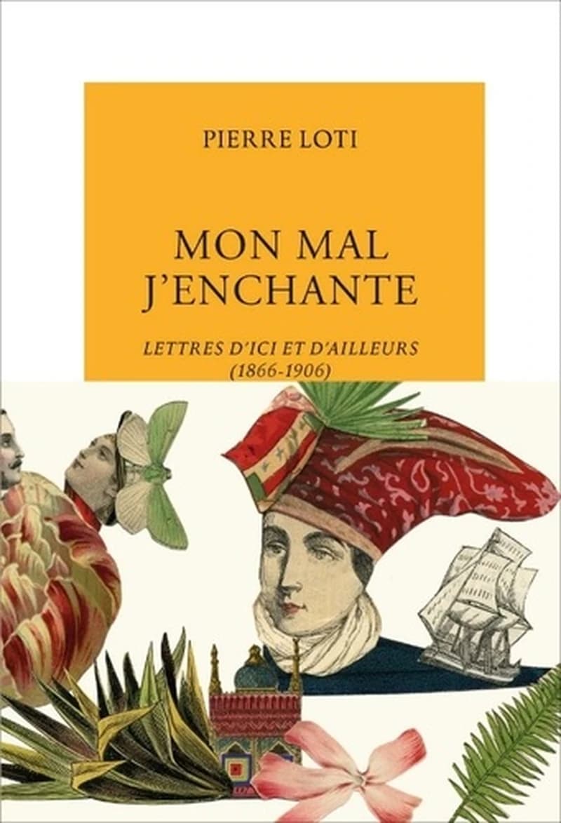 Mon mal j'enchante : lettres d'ici et d'ailleurs, 1866-1906