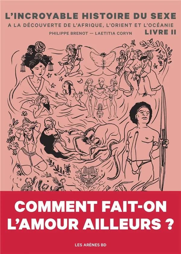 L'incroyable histoire du sexe. Livre II, De l'Afrique à l'Asie