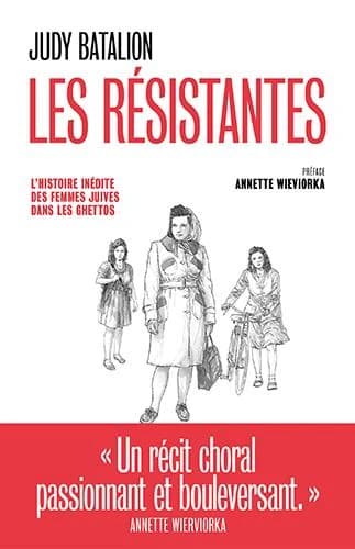Les résistantes : l'histoire inédite des femmes juives dans les ghettos