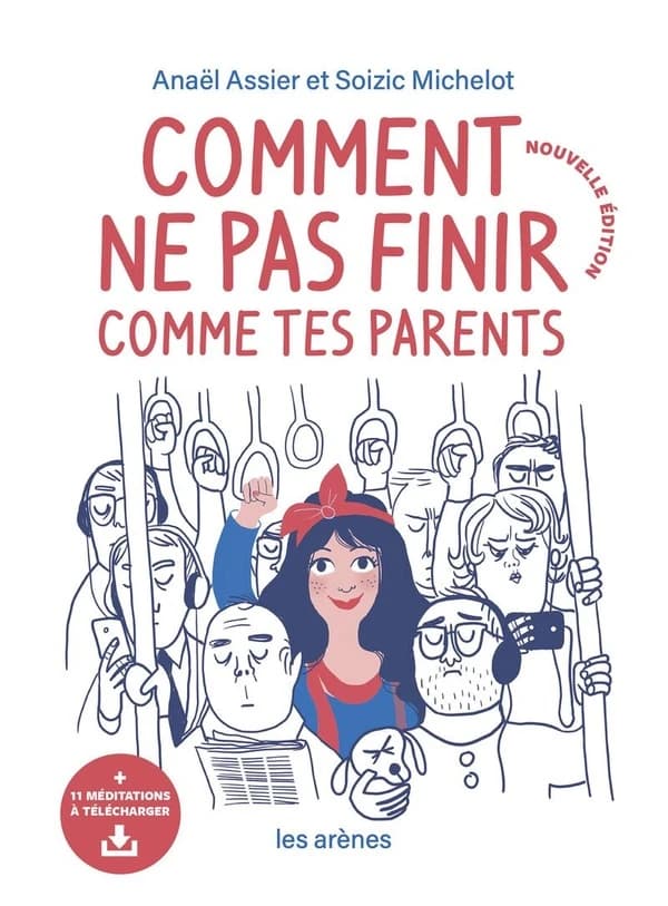 Comment ne pas finir comme tes parents (Nouvelle éd.) Anaël Assier et Soizic Michelot ; illustrations de Pénélope Bagieu
