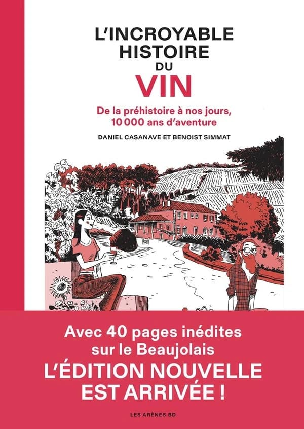 L'incroyable histoire du vin : de la Préhistoire à nos jours, 10000 ans d'aventure (5e éd.) dessin, Daniel Casanave ; scénario, Benoist Simmat ; dialogues, Benoist Simmat et Laurent Muller ; couleur, Patrice Larcenet, Amélie Lefevre, Christian Lerolle et