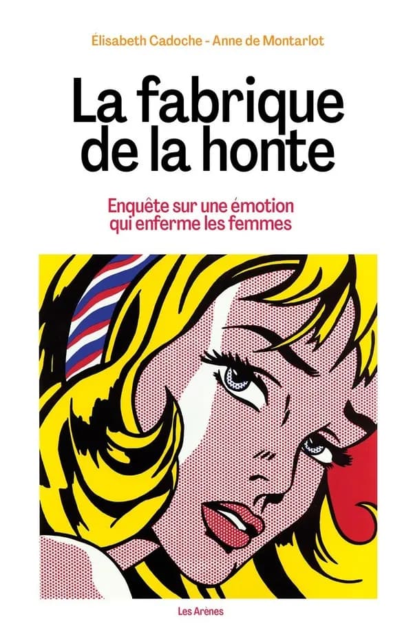 La fabrique de la honte : Enquête sur une émotion qui enferme les femmes