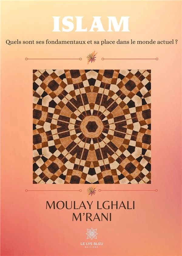 Islam : quels sont ses fondamentaux et sa place dans le monde actuel ? : essai