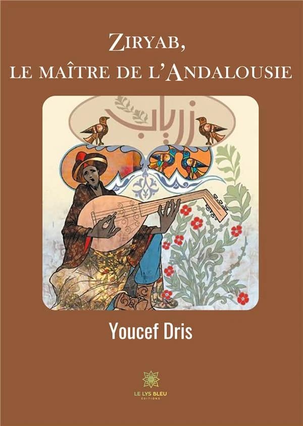 Ziryab, le maître de l'Andalousie : essai
