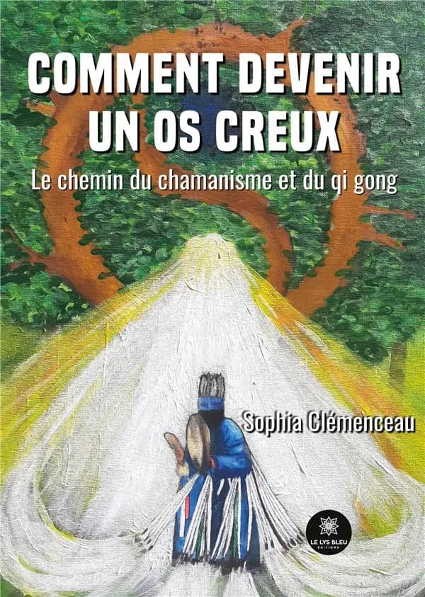 Comment devenir un os creux : le chemin du chamanisme et du qi gong - Essai