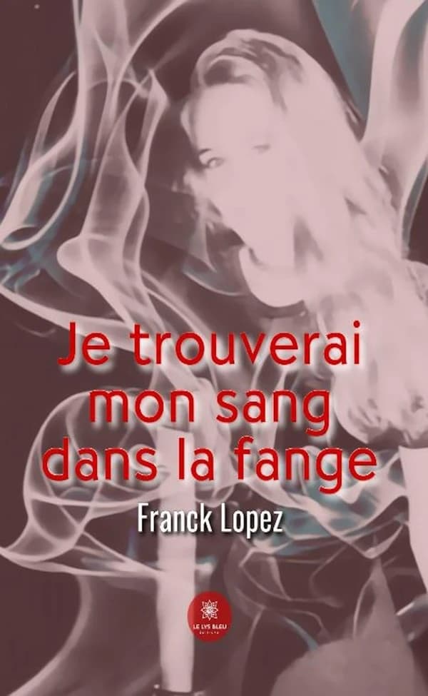 Je trouverai mon sang dans la fange.