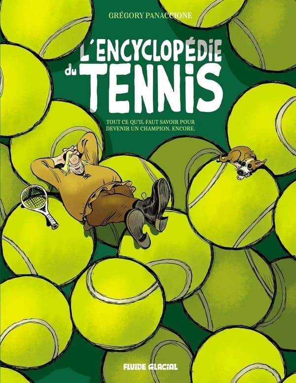 L'encyclopédie du tennis. 2, Tout ce qu'il faut savoir pour devenir un champion, encore