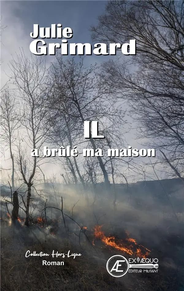 Il a brûlé ma maison : roman