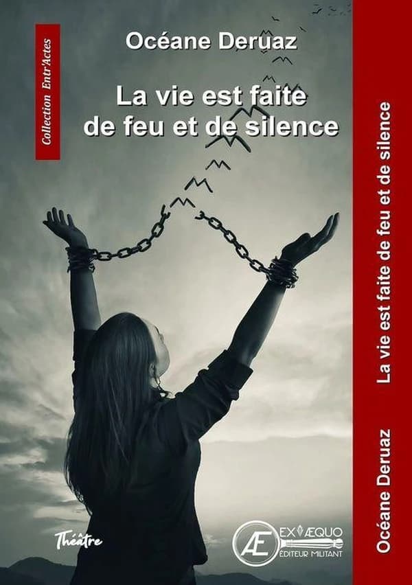 La vie est faite de feu et de silence : théâtre