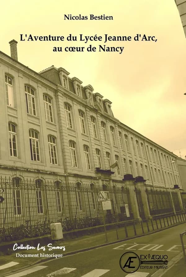 L'aventure du Lycée Jeanne d'Arc, au coeur de Nancy : essai
