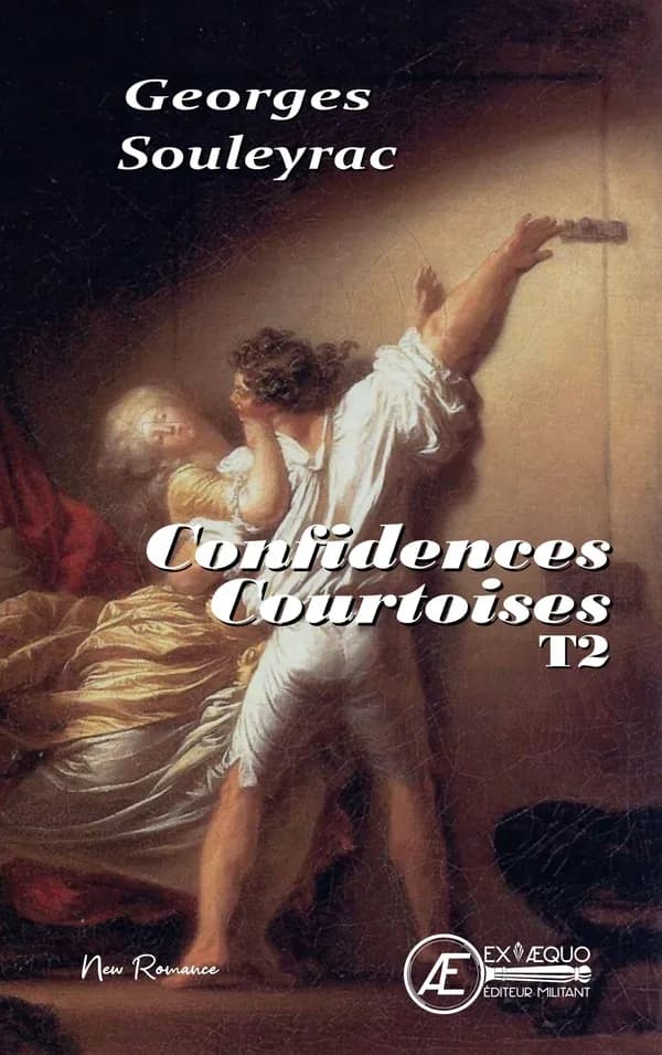 Confidences courtoises ou Une correspondance intime entre la marquise du Plessy et le vicomte de Soulac : roman épistolaire de charme