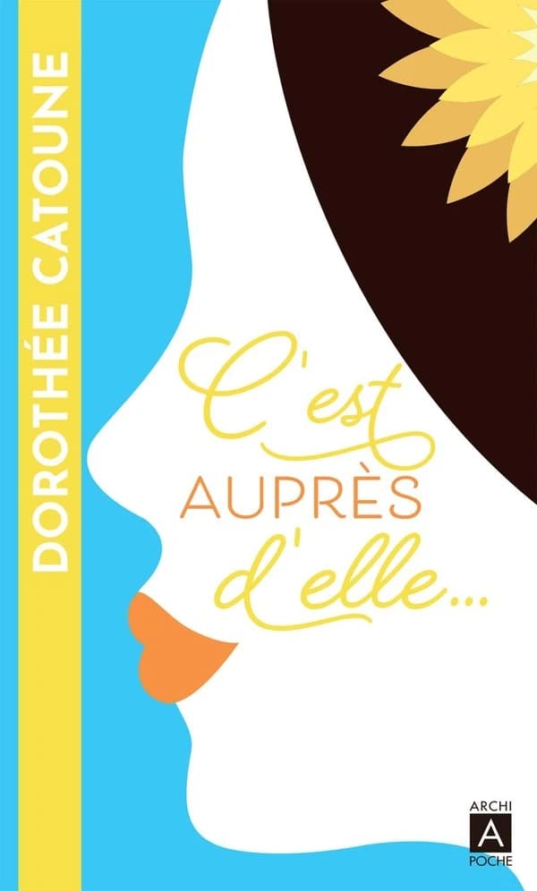 C'est auprès d'elle... : roman