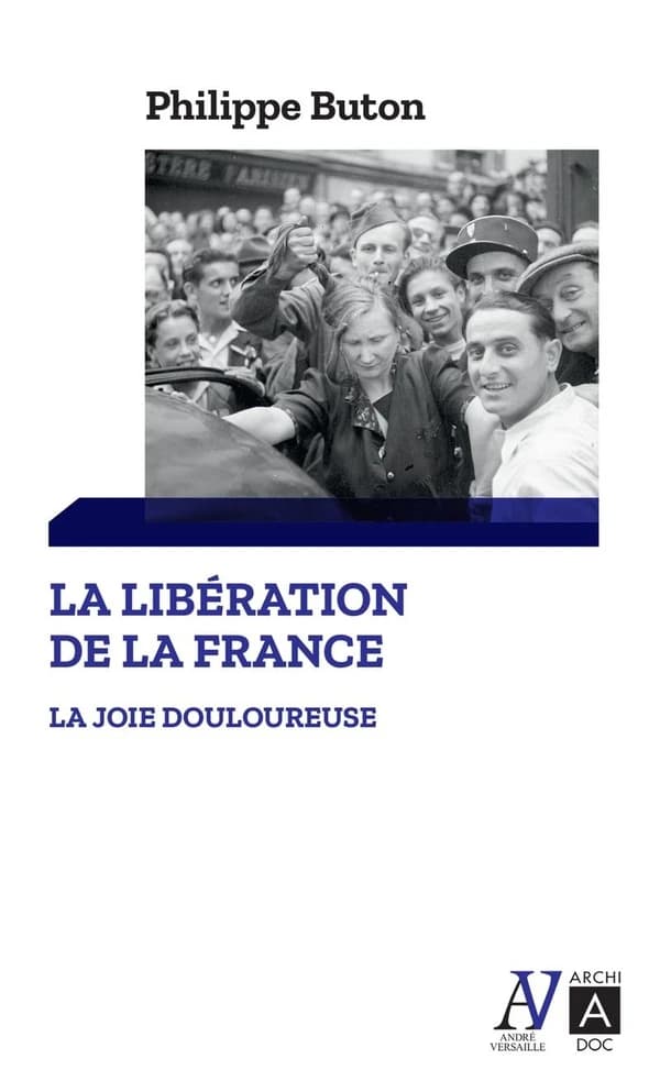 La Libération de la France : la joie douloureuse (Éd. revue et augmentée) Philippe Buton