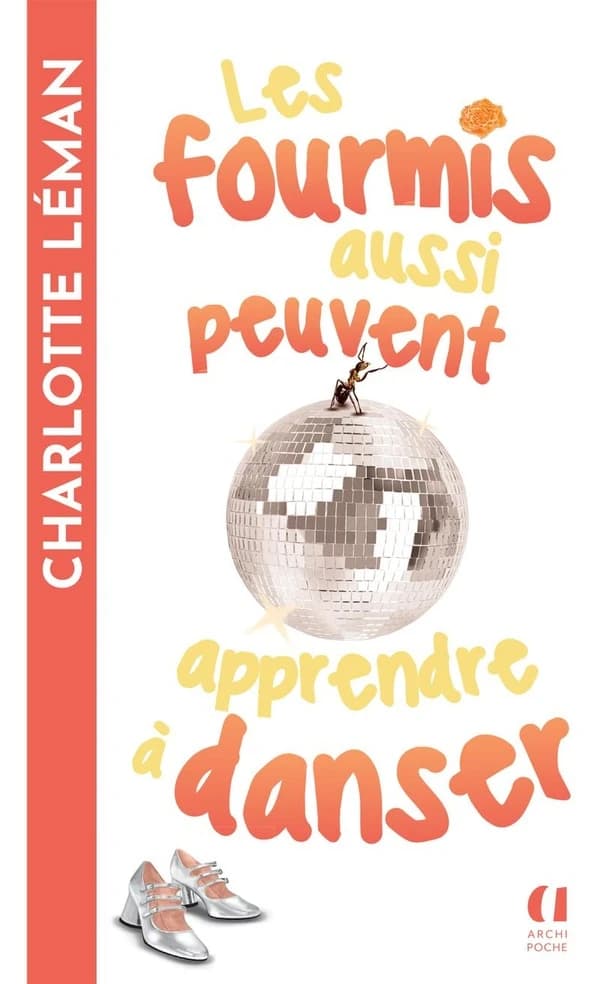 Les fourmis aussi peuvent apprendre à danser : roman
