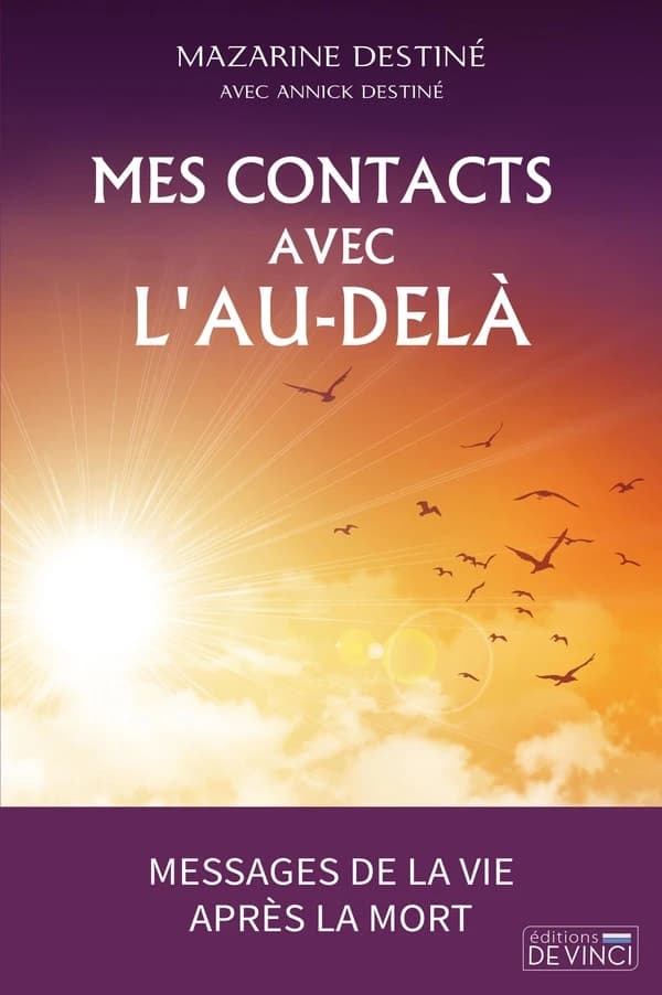 Ma vie avec l'invisible : les signes et les messages que l'au-delà m'a envoyés