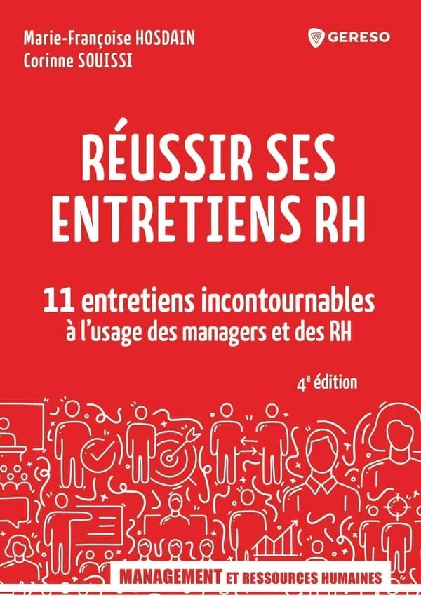 Réussir ses entretiens RH : 11 entretiens incontournables à l'usage des managers et des RH (4e éd.) Marie-Françoise Hosdain, Corinne Souissi