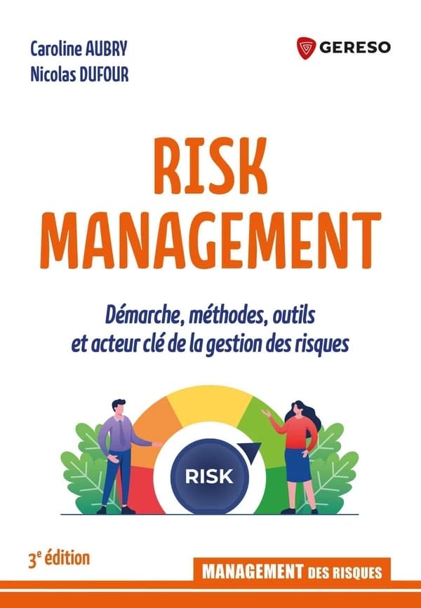 Risk Management : Démarche, méthodes, outils et acteur clé de la gestion des risques (3e édition)