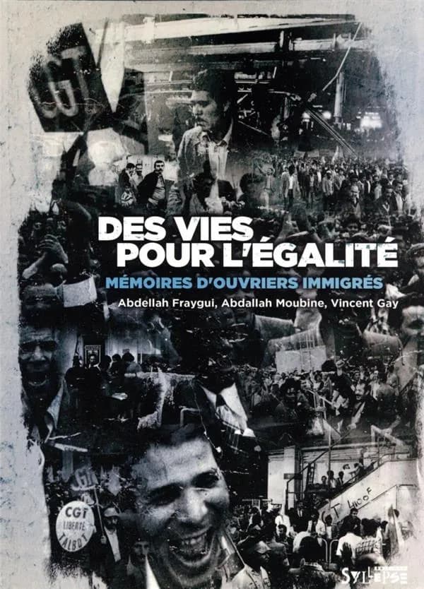 Des vies pour l'égalité : mémoires d'ouvriers immigrés