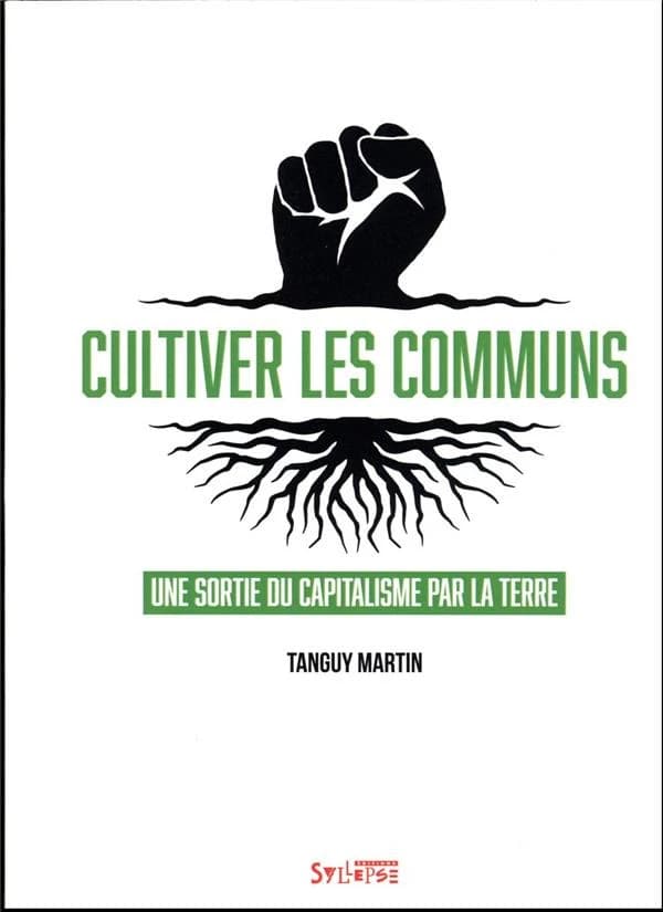 Cultiver les communs : une sortie du capitalisme par la terre