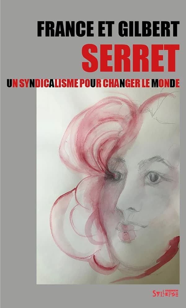 France et Gilbert Serret : un syndicalisme pour changer le monde : actes du colloque organisé au Teil le 8 juillet 2023