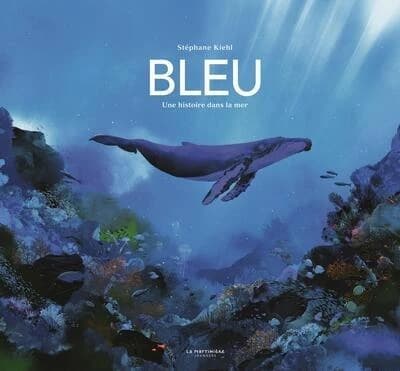 Bleu : une histoire dans la mer