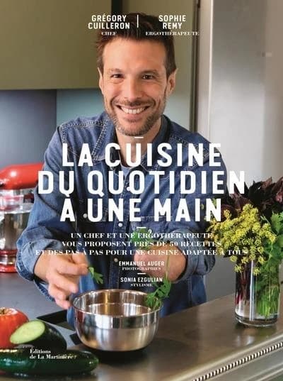 La cuisine du quotidien à une main : un chef et une ergothérapeute vous proposent près de 50 recettes et des pas à pas pour une cuisine adaptée à tous