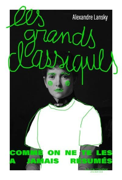 Les grands classiques : comme on ne te les a jamais résumés