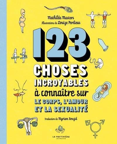 123 choses incroyables à connaitre sur le corps, l'amour et la sexualité