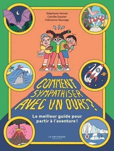 Comment sympathiser avec un ours ? : le meilleur guide pour partir à l'aventure !
