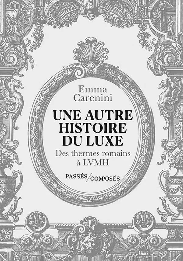 Une autre histoire du luxe : Des thermes romains à LVMH