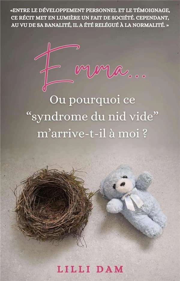 Emma : ou pourquoi ce syndrome du nid vide m'arrive-t-il à moi ?