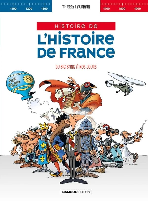 Histoire de l'histoire de France : du Big bang à nos jours ([Éd.] intégrale) Thierry Laudrain