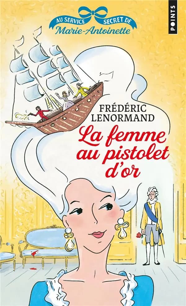 Au service secret de Marie-Antoinette. 4, La femme au pistolet d'or