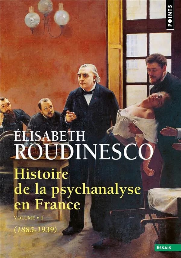 Histoire de la psychanalyse en France. Volume 1, 1885-1939 (Éd. révisée) Élisabeth Roudinesco