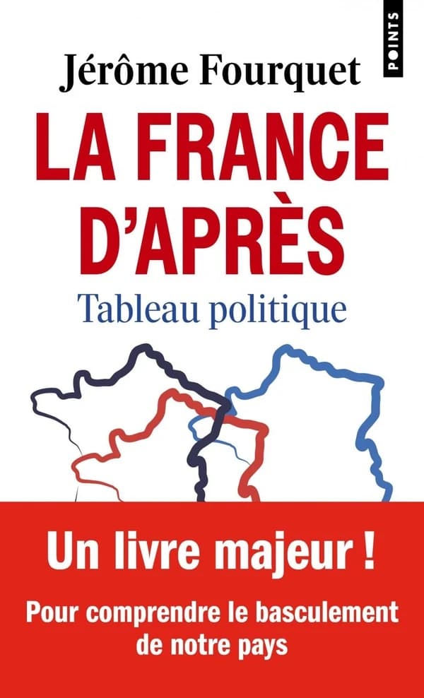 La France d'après : tableau politique ([Nouvelle éd. avec une] préface inédite) Jérôme Fourquet ; avec la collaboration de Sylvain Manternach
