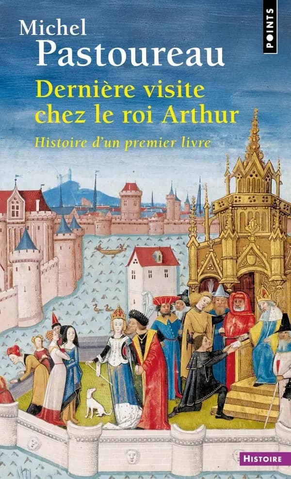 Dernière visite chez le roi Arthur : histoire d'un premier livre
