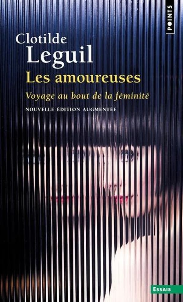 Les amoureuses : voyage au bout de la féminité (Nouvelle éd. augmentée, prologue et postface inédits) Clotilde Leguil
