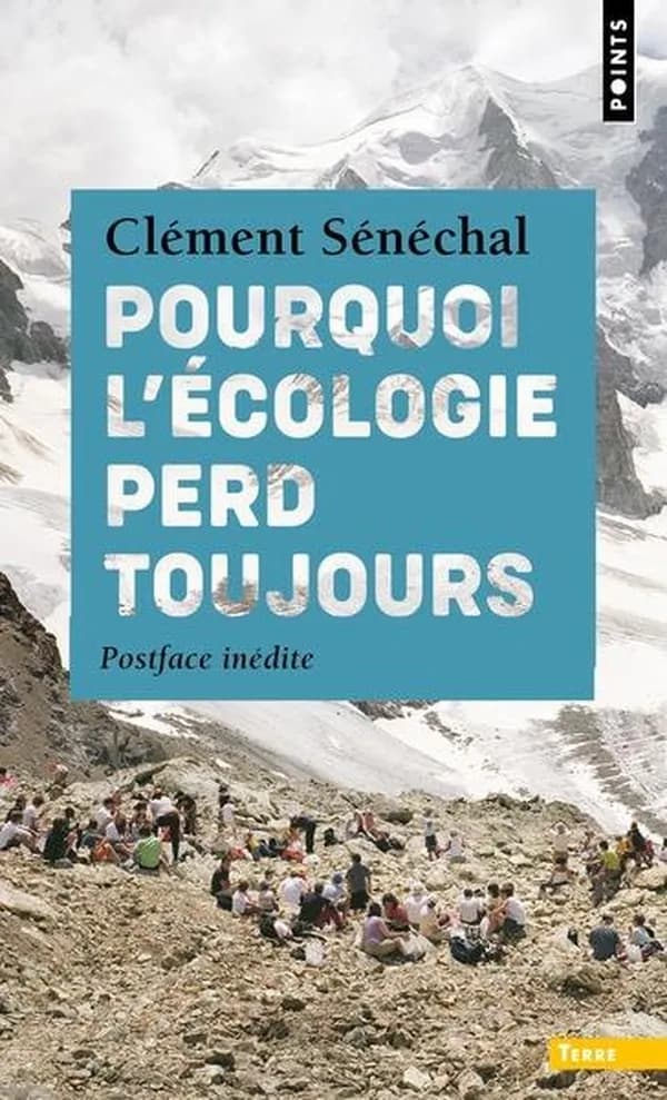 Pourquoi l'écologie perd toujours ([Éd. avec une] postface inédite) Clément Sénéchal