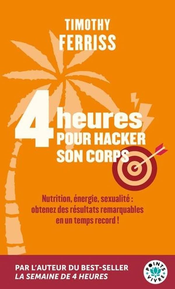 4 heures pour hacker son corps : Nutrition, énergie, sexualité : obtenez des résultats remarquables en un temps record !