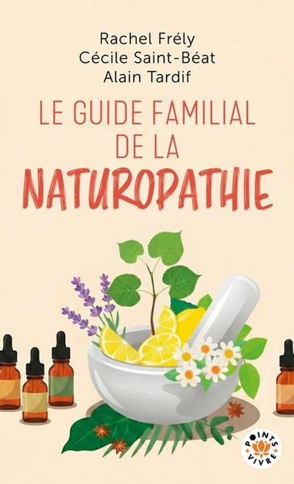 Le guide familial de la naturopathie