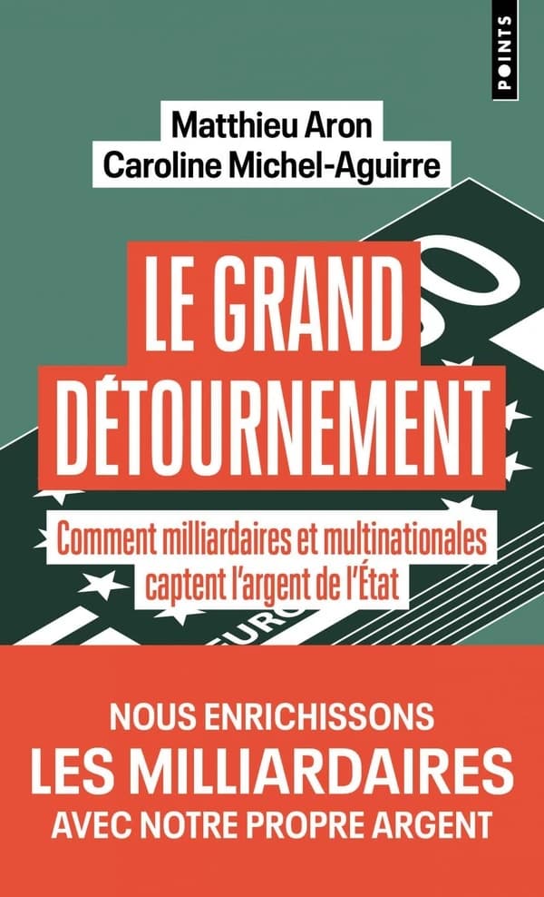 Le grand détournement : Comment milliardaires et multinationales captent l'argent de l'État