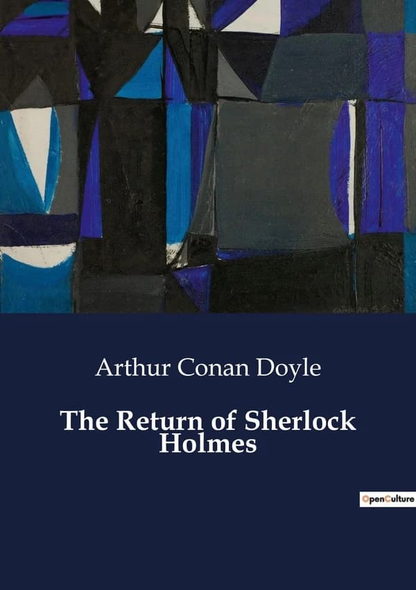 The Return of Sherlock Holmes : The Reappearance of the Master Detective