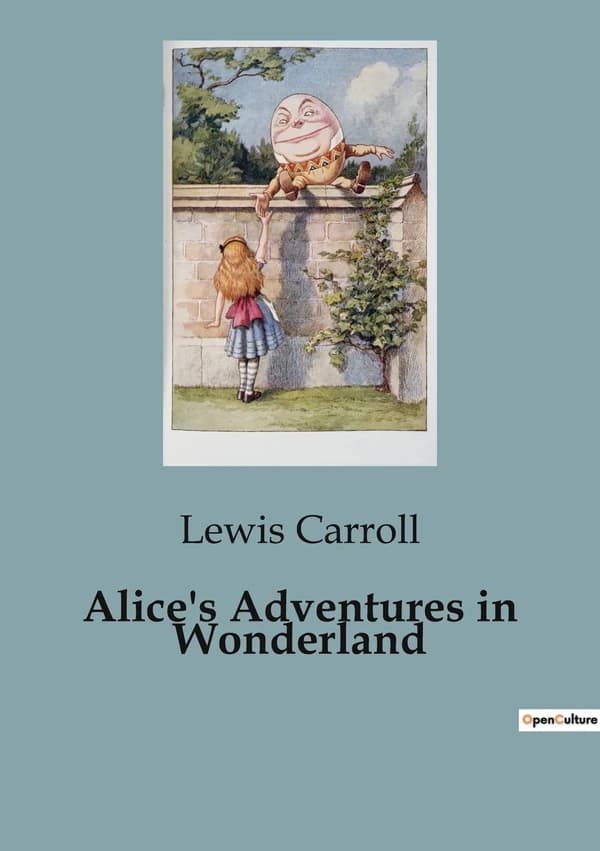 Alice's Adventures in Wonderland : A Journey Through a Whimsical World